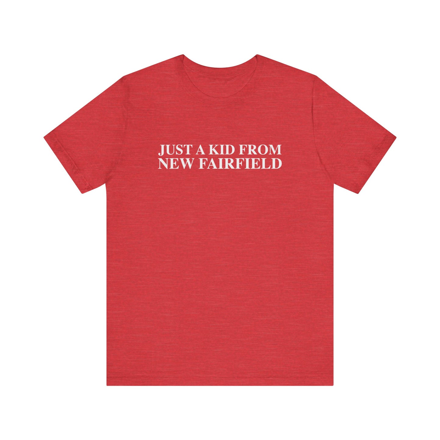 Just a kid from New Fairfield Unisex Jersey Short Sleeve T-Shirt