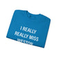I Really Really Miss Weston Unisex Heavy Blend™ Crewneck Sweatshirt