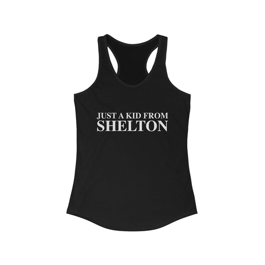 Just a kid from Shelton Women's Ideal Racerback Tank Shirt