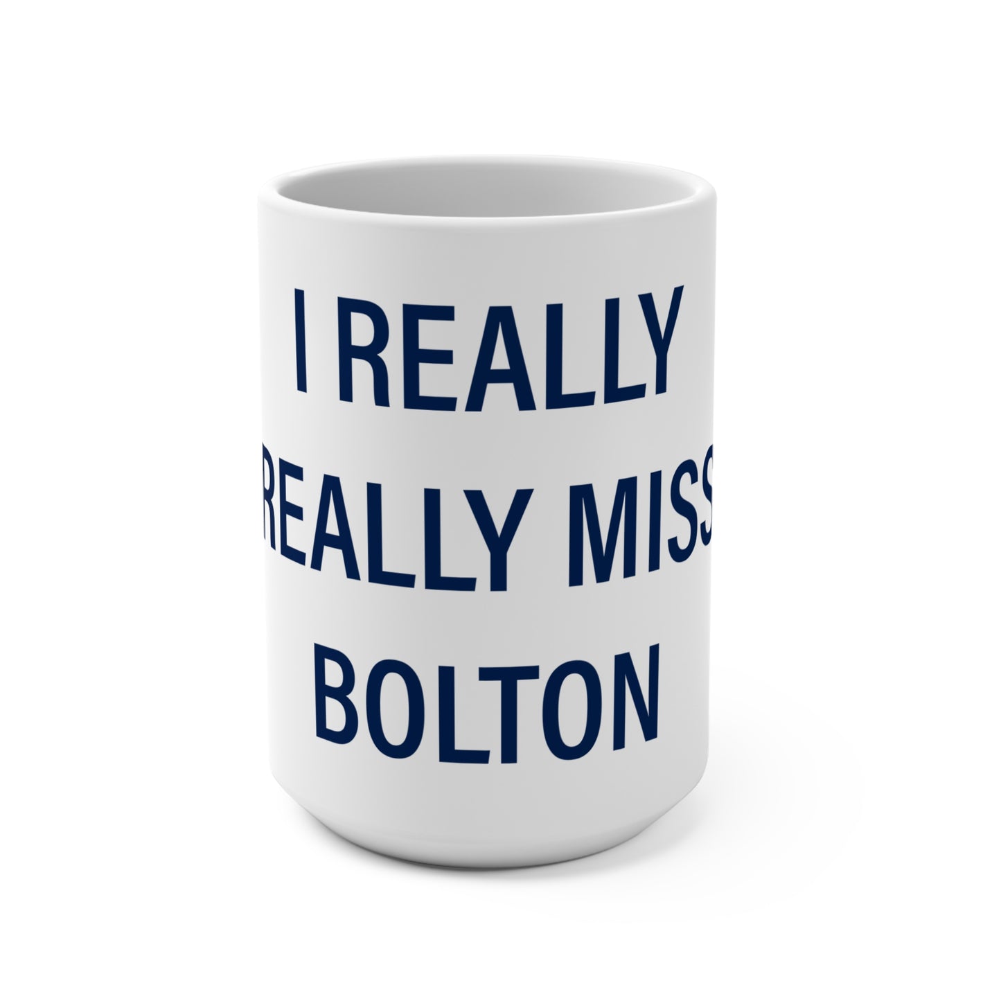 I Really Really Miss Bolton Mug 15oz