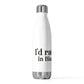 I’d rather be in Black Rock  20oz Insulated Bottle
