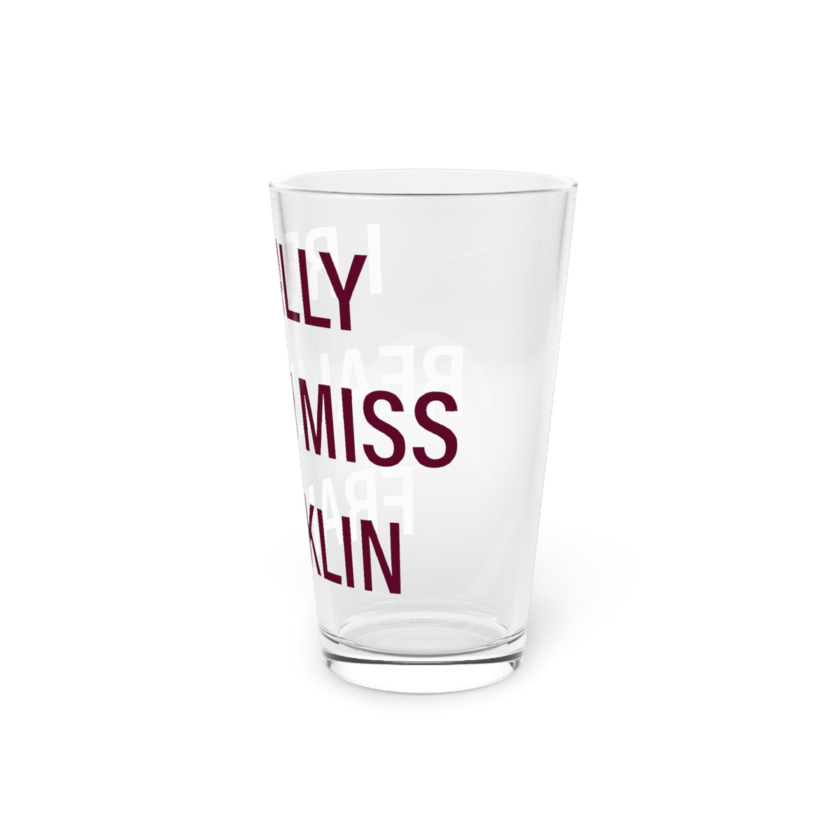 I Really Really Miss Franklin Pint Glass, 16oz