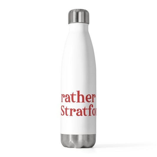 I’d rather be in Stratford 20oz Insulated Bottle