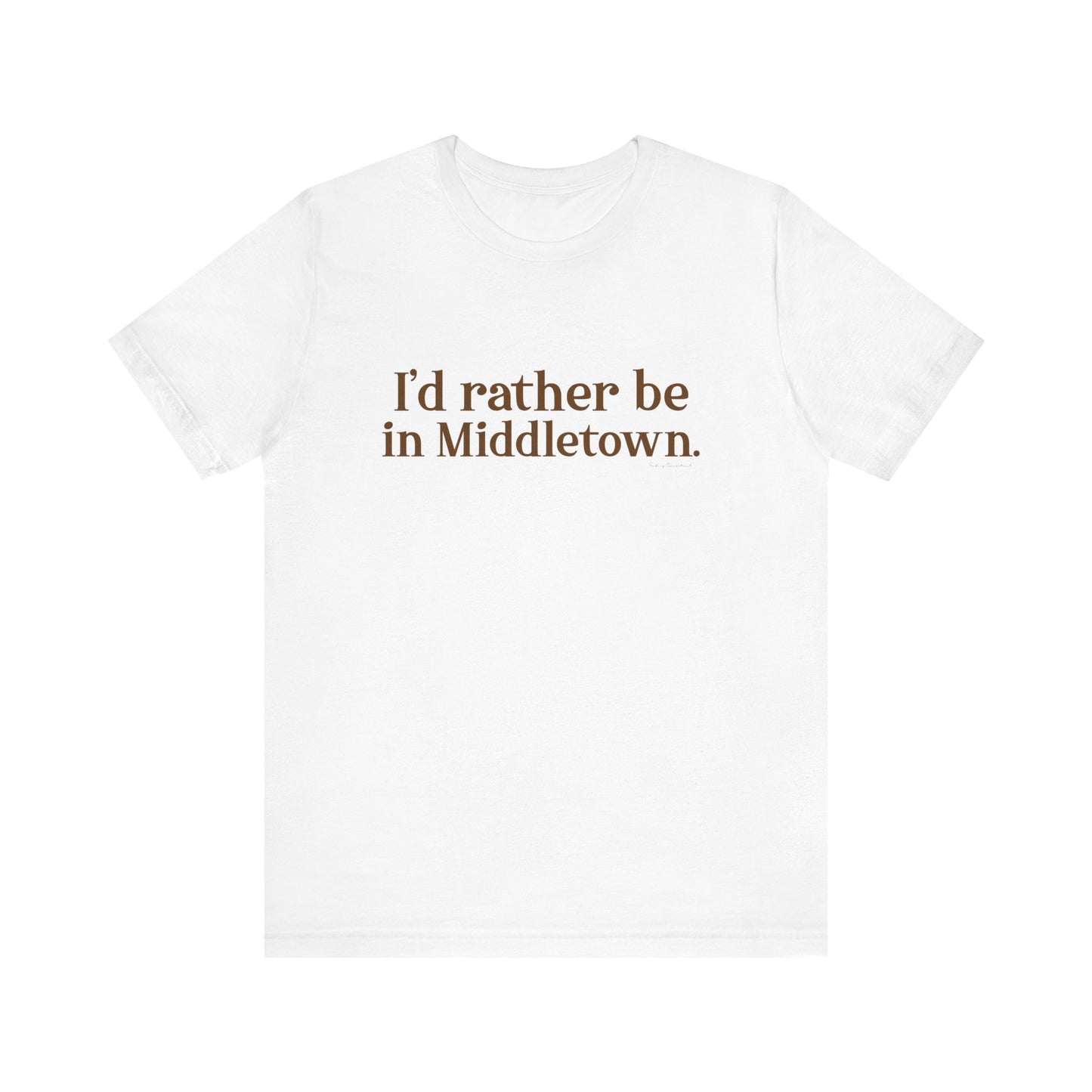 I'd rather be in Middletown Unisex Jersey Short Sleeve Tee