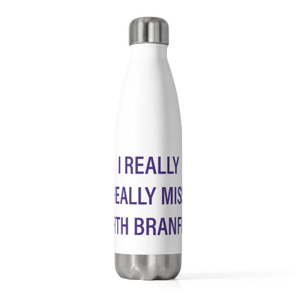 I Really Really Miss North Branford 20 oz Insulated Bottle