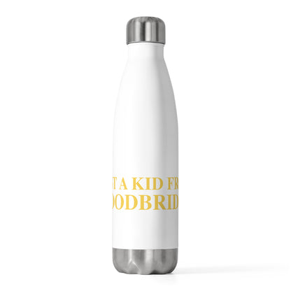 Just a kid from Woodbridge 20 oz Insulated Bottle