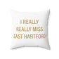 I Really Really Miss East Hartford Polyester Square Pillow