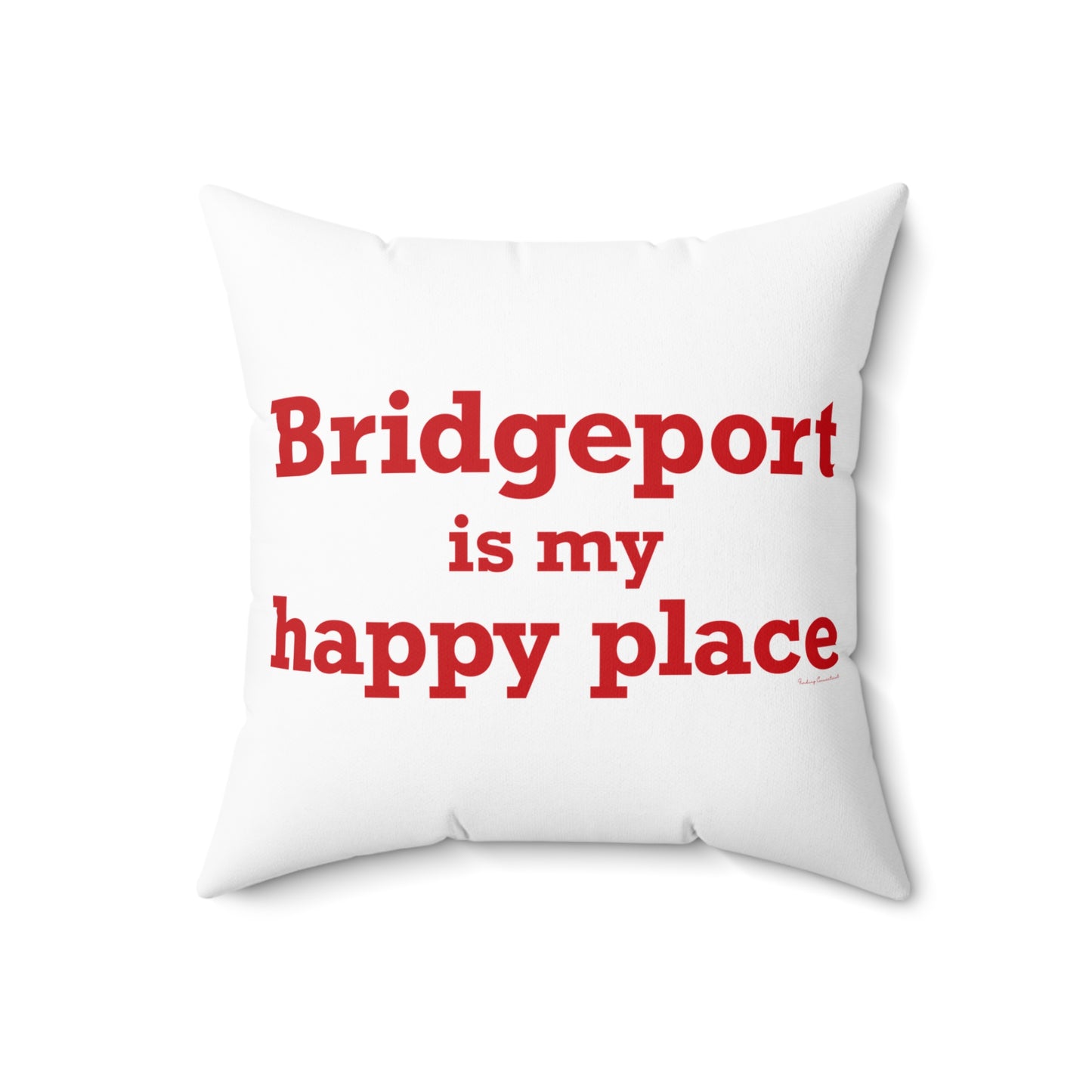 Bridgeport Is My Happy Place  Spun Polyester Square Pillow