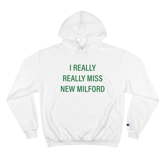 I Really Really Miss New Milford Champion Hoodie