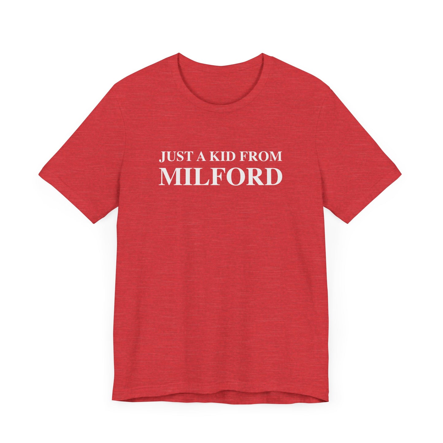 Just a kid from Milford Unisex Jersey Short Sleeve Tee