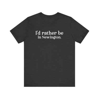 I'd rather be in Newington Unisex Jersey Short Sleeve Tee
