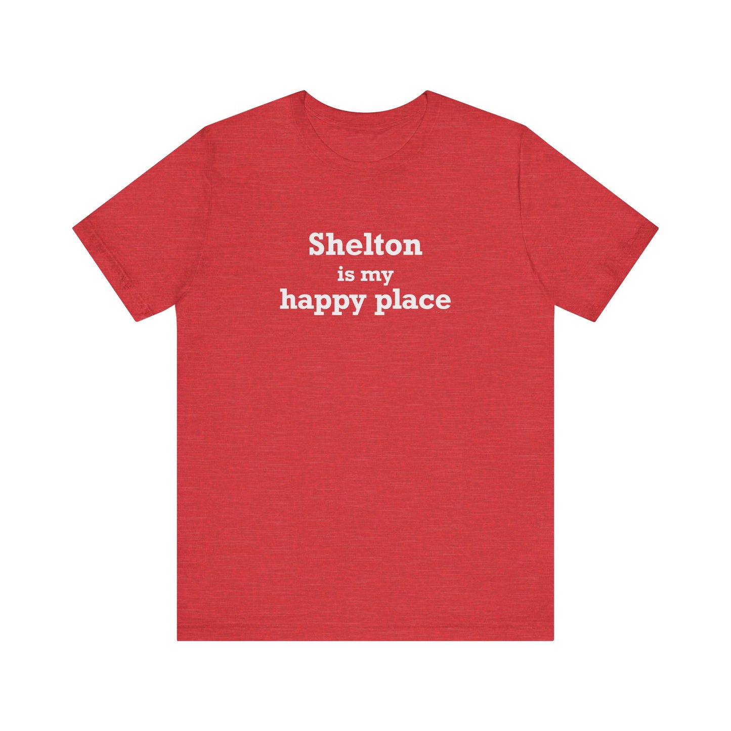 Shelton Is My Happy Place Unisex Jersey Short Sleeve T-Shirt