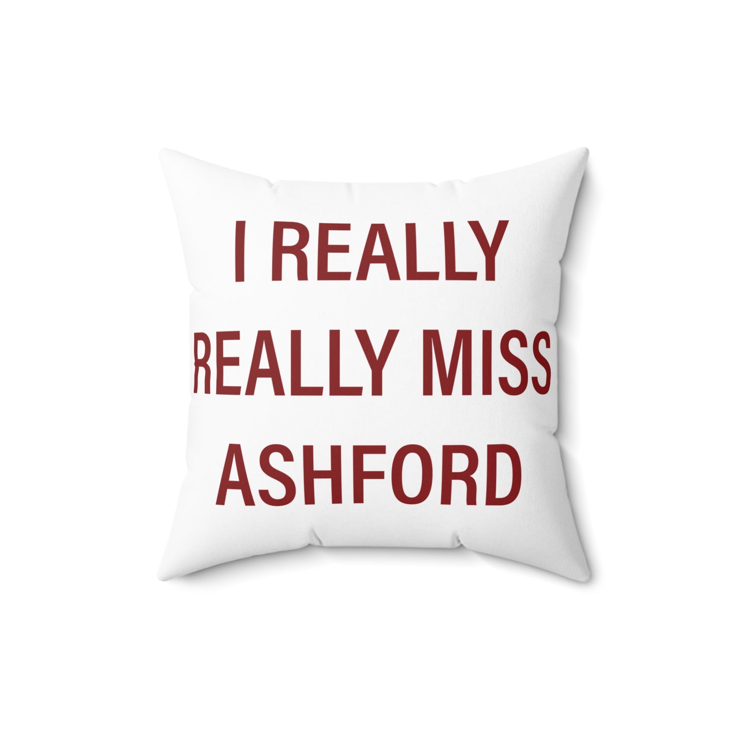 I Really Really Miss Ashford Spun Polyester Square Pillow