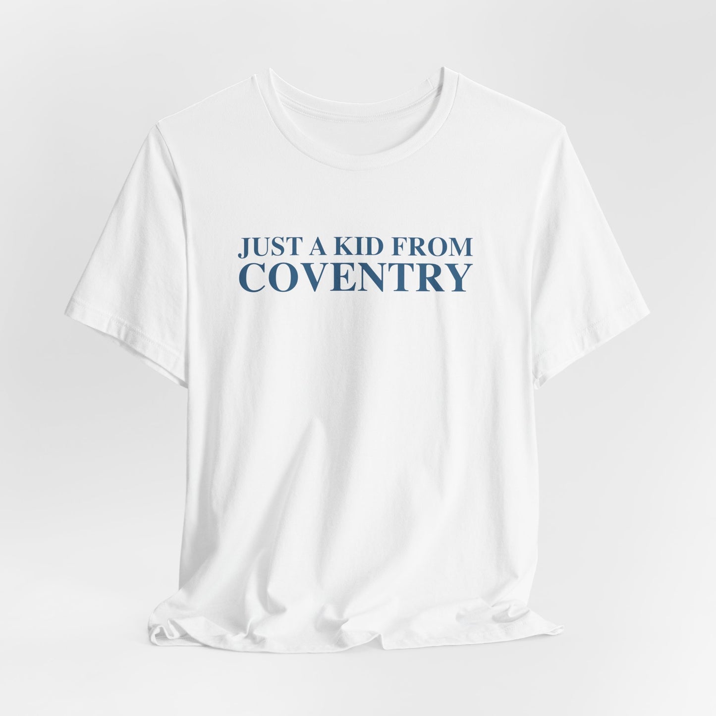 Just a kid from Coventry Unisex Jersey Short Sleeve T-Shirt