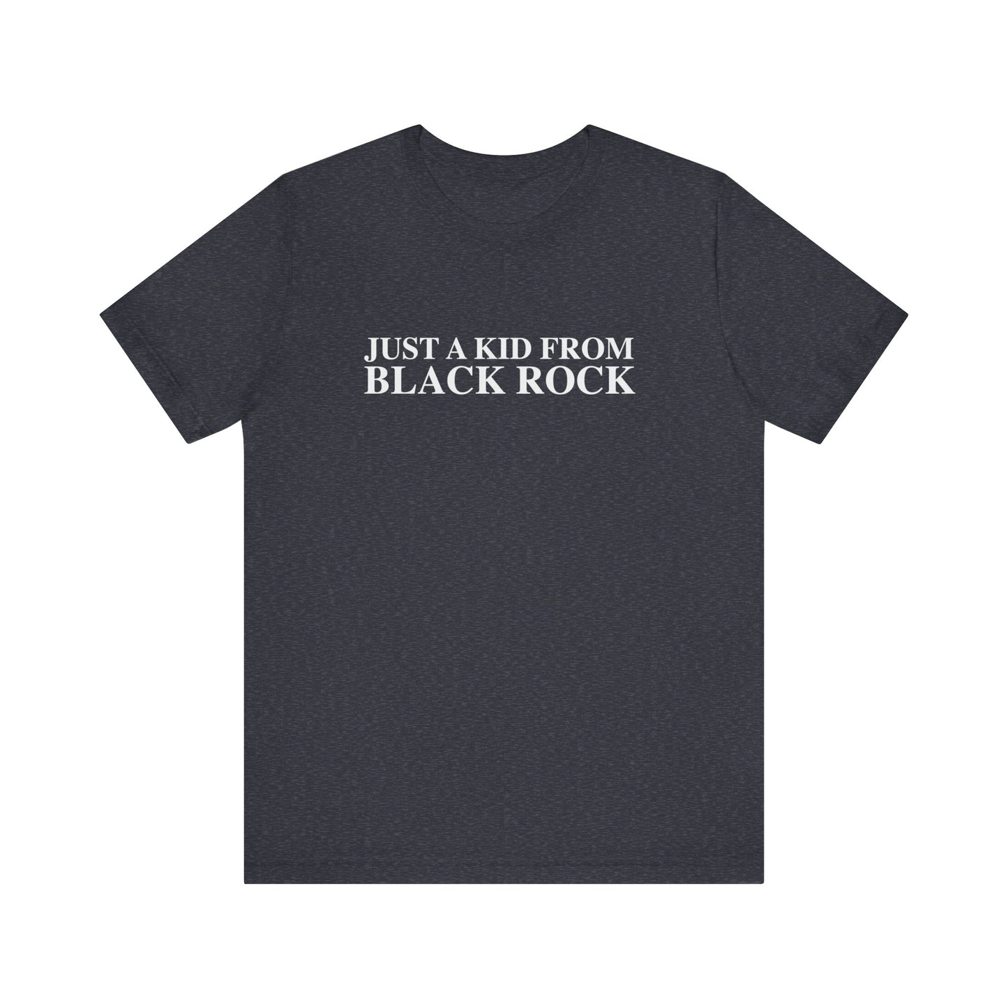 Just a kid from Black Rock Unisex Jersey Short Sleeve Tee