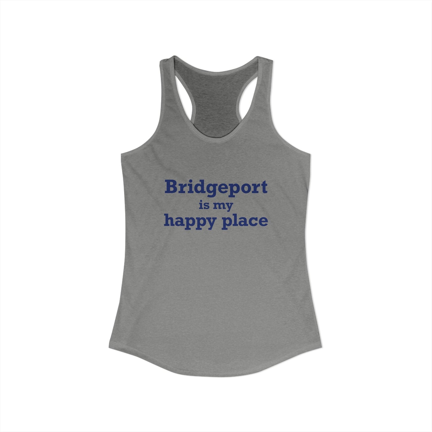 Bridgeport Is My Happy Place Women's Ideal Racerback Tank Top