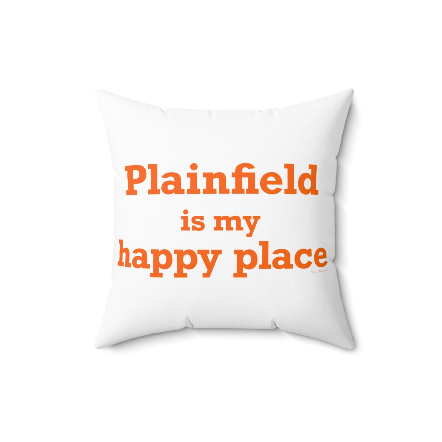Plainfield is My Happy Place Spun Polyester Square Pillow
