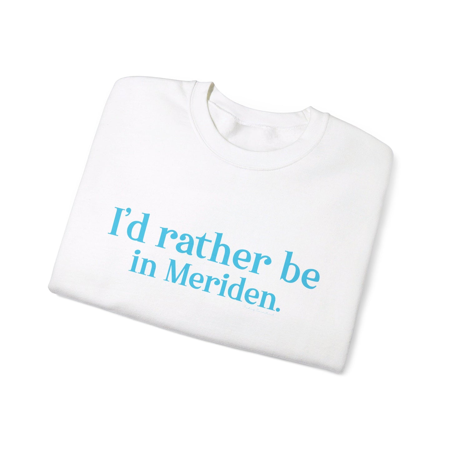 I'd rather be in Meriden. Unisex Heavy Blend™ Crewneck Sweatshirt