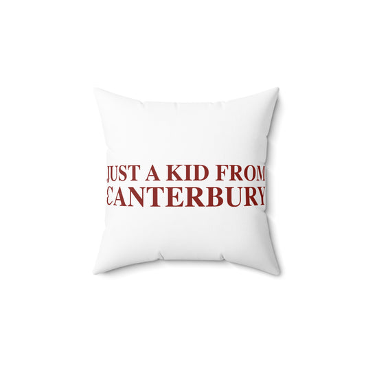 Just a kid from Canterbury Spun Polyester Square Pillow