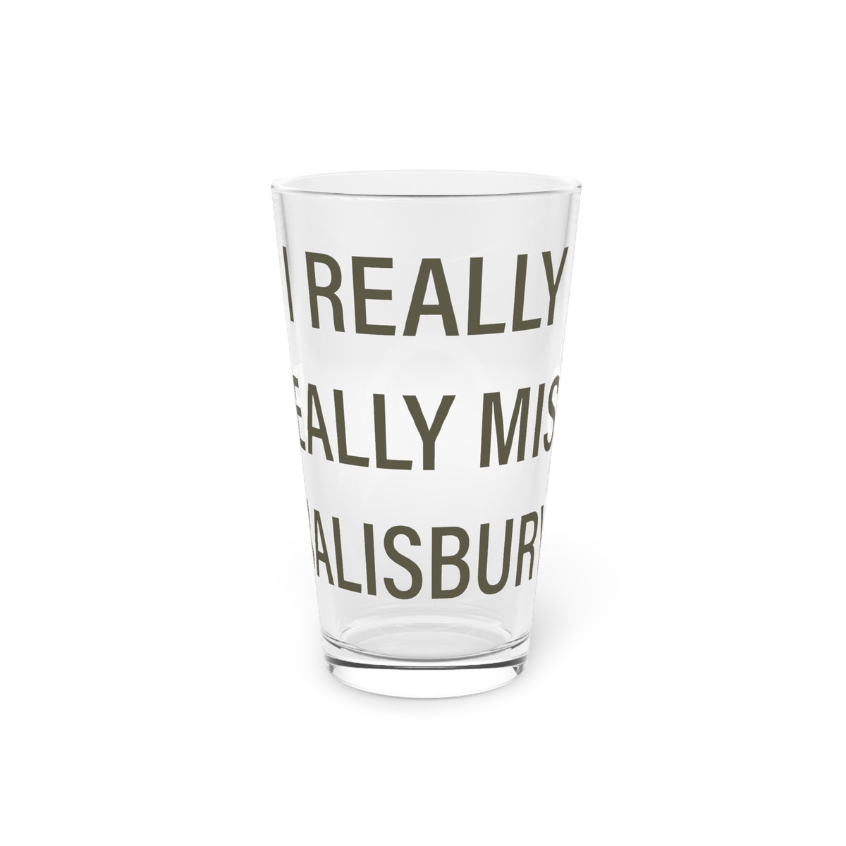 I Really Really Miss Salisbury Pint Glass, 16oz