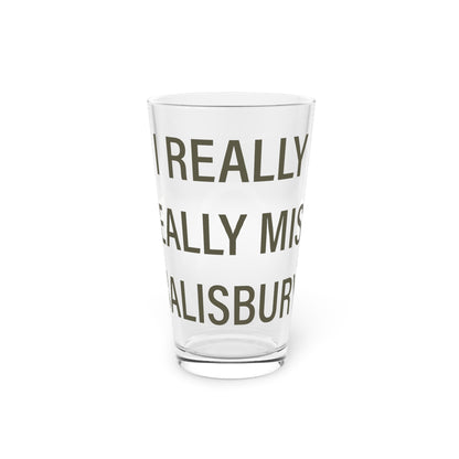 I Really Really Miss Salisbury Pint Glass, 16oz