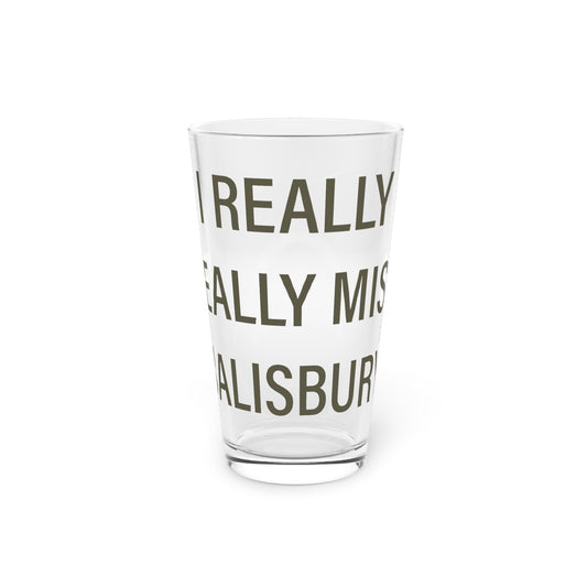 I Really Really Miss Salisbury Pint Glass, 16oz