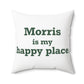Morris is My Happy Place Polyester Square Pillow