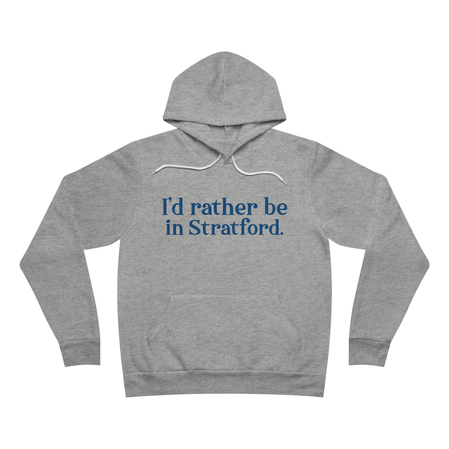 I'd rather be in Stratford. Unisex Sponge Fleece Pullover Hoodie