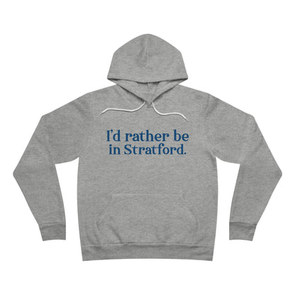 I'd rather be in Stratford. Unisex Sponge Fleece Pullover Hoodie