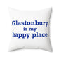 Glastonbury is My Happy Place Polyester Square Pillow
