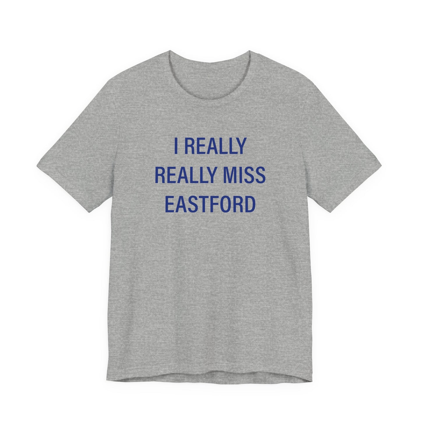 I Really Really Miss Eastford Unisex Jersey Short Sleeve T-Shirt