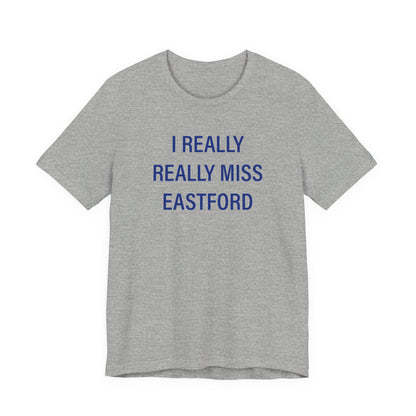 I Really Really Miss Eastford Unisex Jersey Short Sleeve T-Shirt