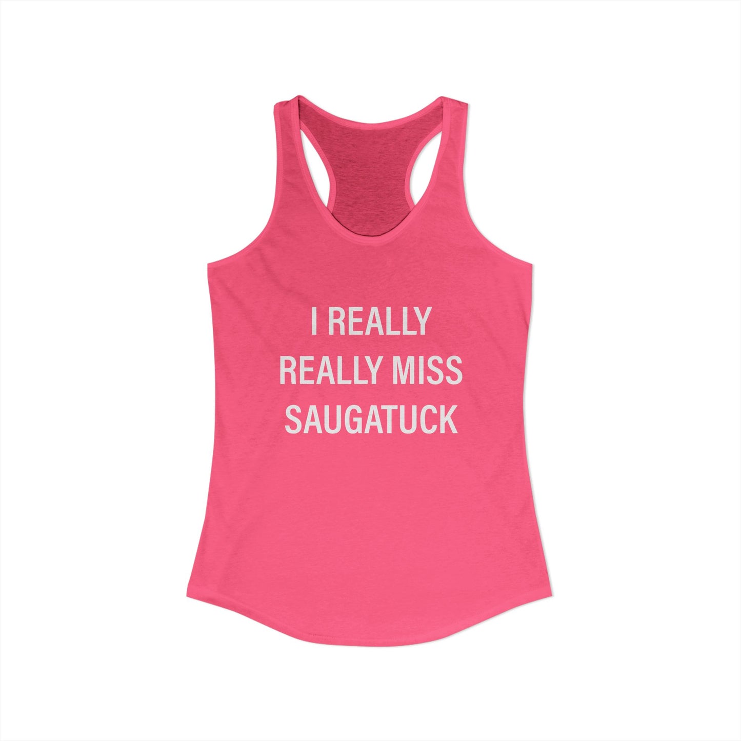 I Really Really Miss Saugatuck Women's Ideal Racerback Tank