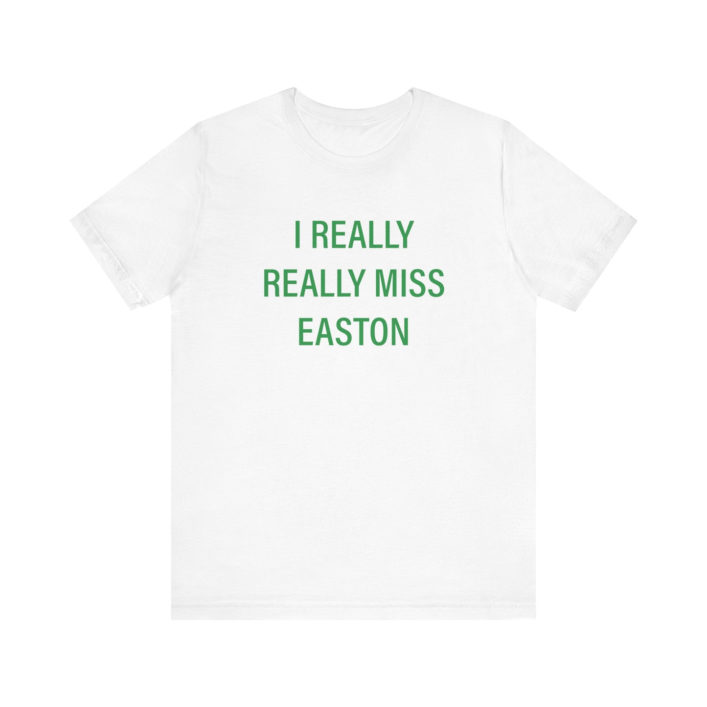 I Really Really Miss Easton Unisex Jersey Short Sleeve T-Shirt