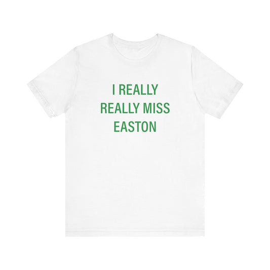 I Really Really Miss Easton Unisex Jersey Short Sleeve T-Shirt
