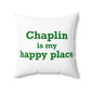 Chaplin is My Happy Place Spun Polyester Square Pillow