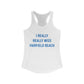 I Really Really Miss Fairfield Beach Women's Ideal Racerback Tank Top