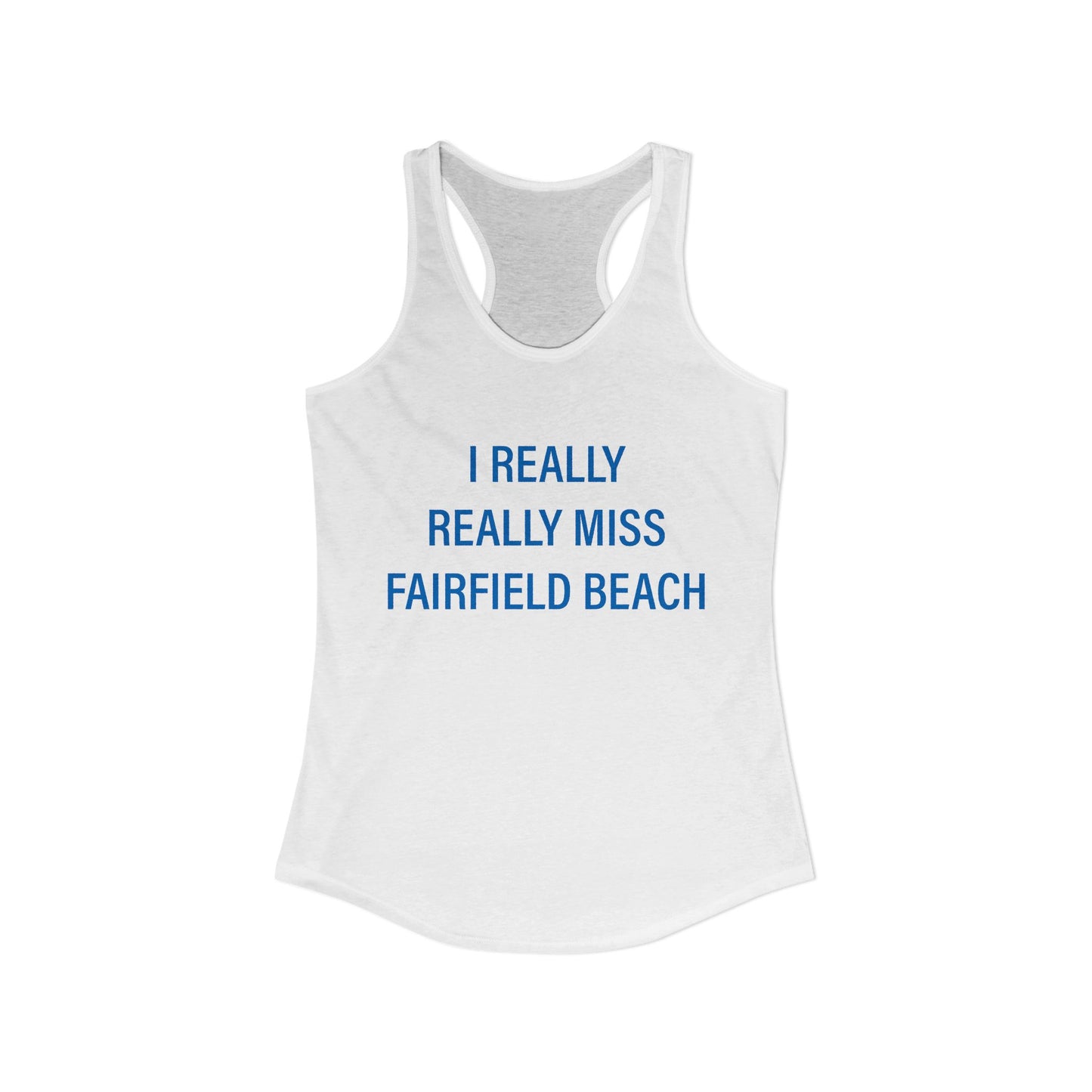 I Really Really Miss Fairfield Beach Women's Ideal Racerback Tank Top