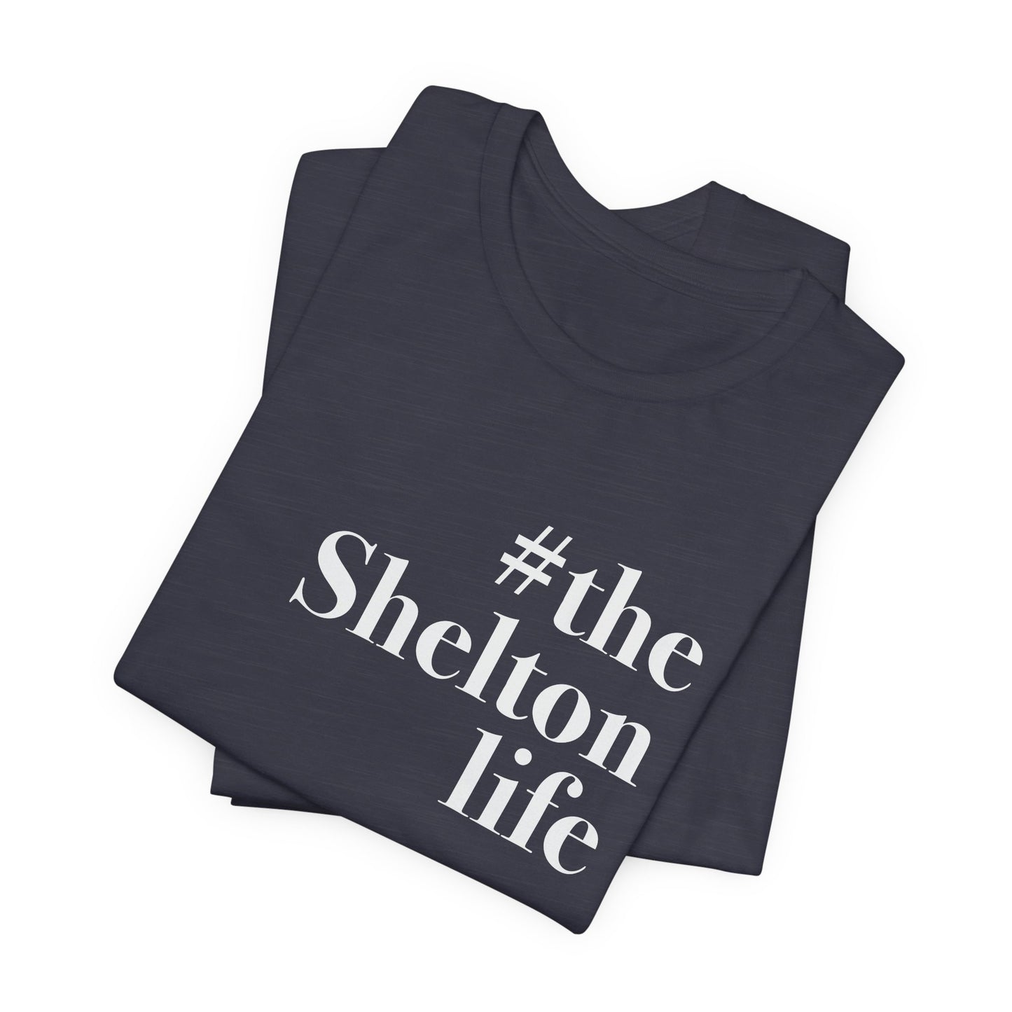 #thesheltonlife Unisex Jersey Short Sleeve Tee