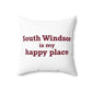 South Windsor is My Happy Place Polyester Square Pillow