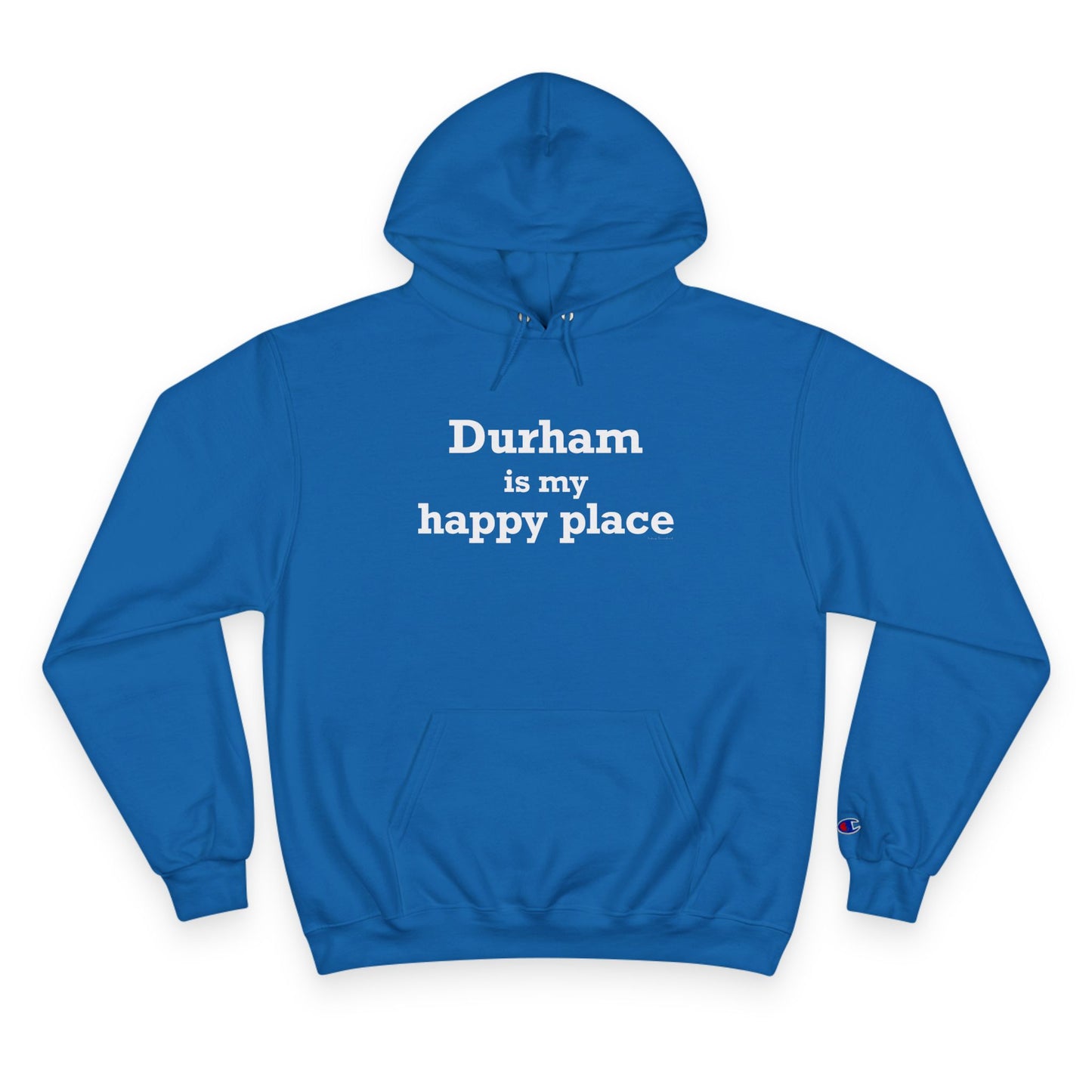Durham is My Happy Place Champion Hoodie
