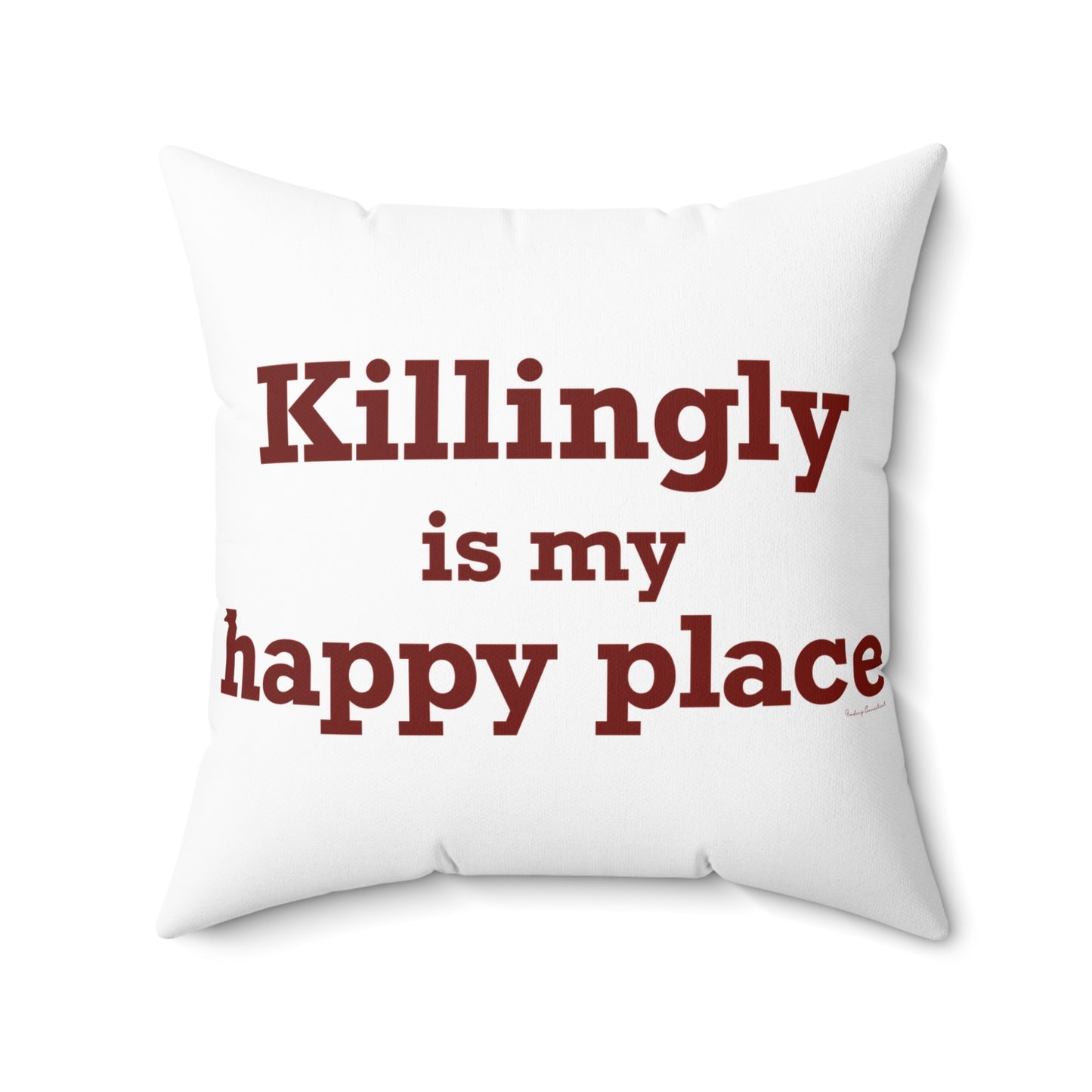 Killingly is My Happy Place Spun Polyester Square Pillow