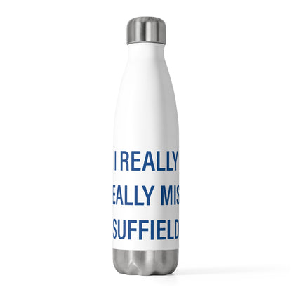 I Really Really Miss Suffield 20 oz Insulated Bottle