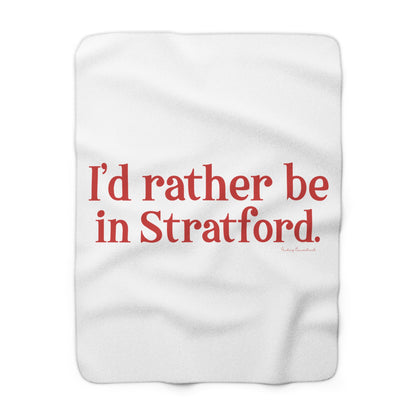 I’d rather be in Stratford  Sherpa Fleece Blanket