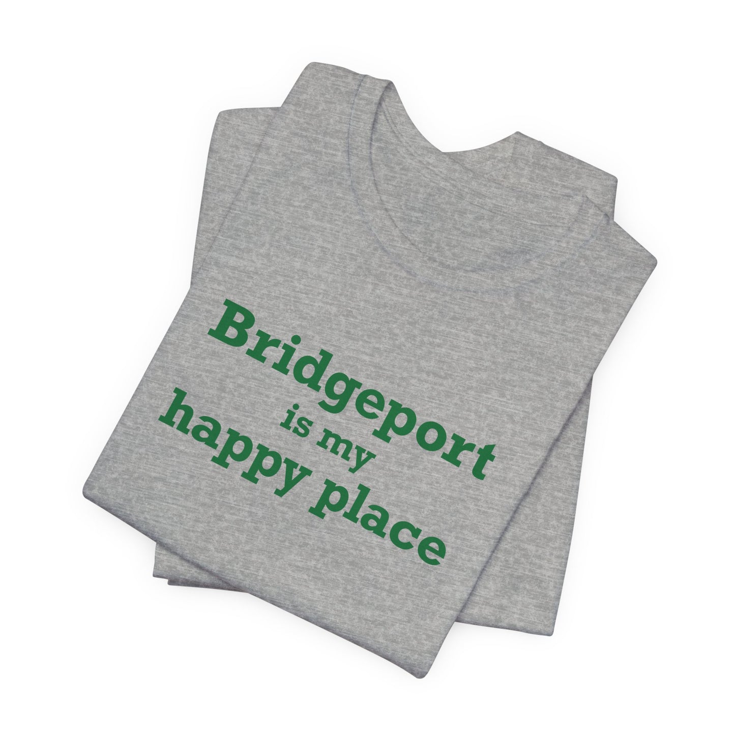 Bridgeport Is My Happy Place Unisex Jersey Short Sleeve T-Shirt