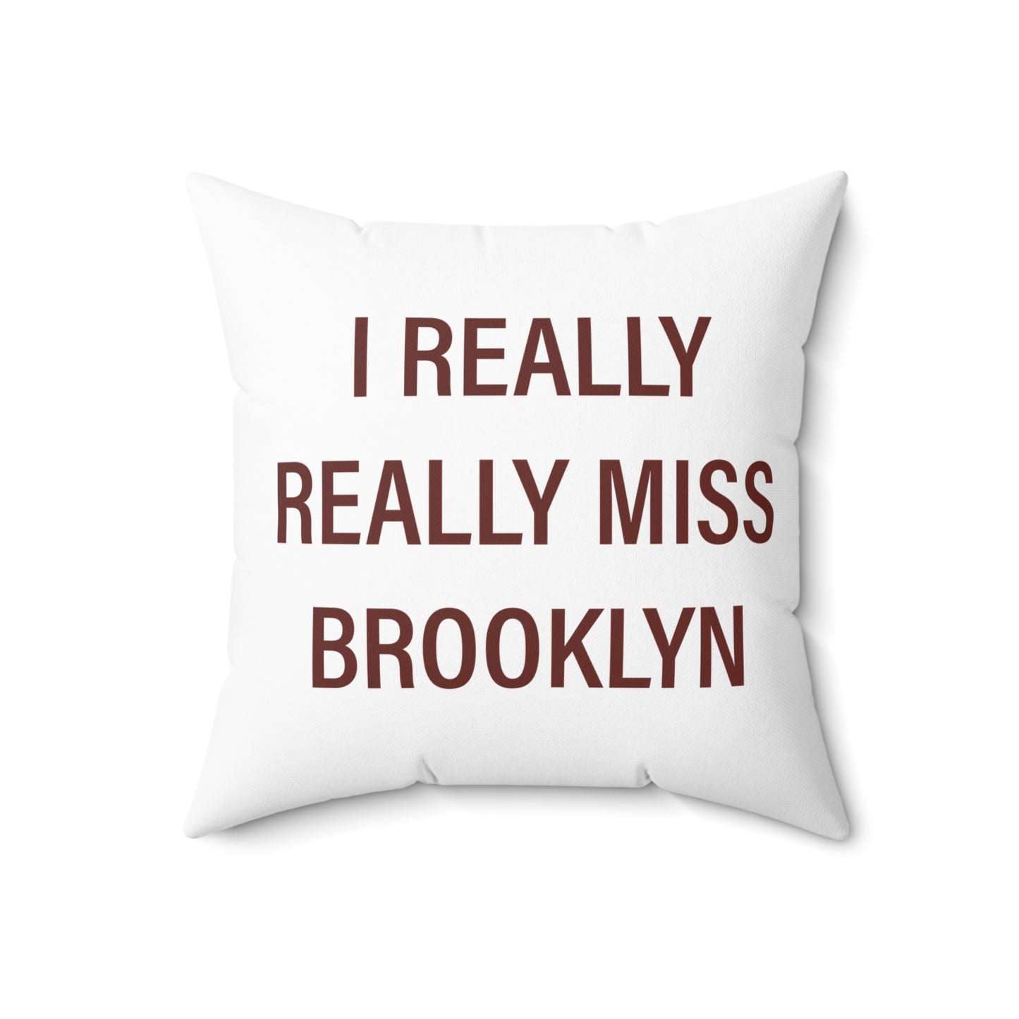 I Really Really Miss Brooklyn Spun Polyester Square Pillow