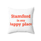 Stamford Is My Happy Place Spun Polyester Square Pillow