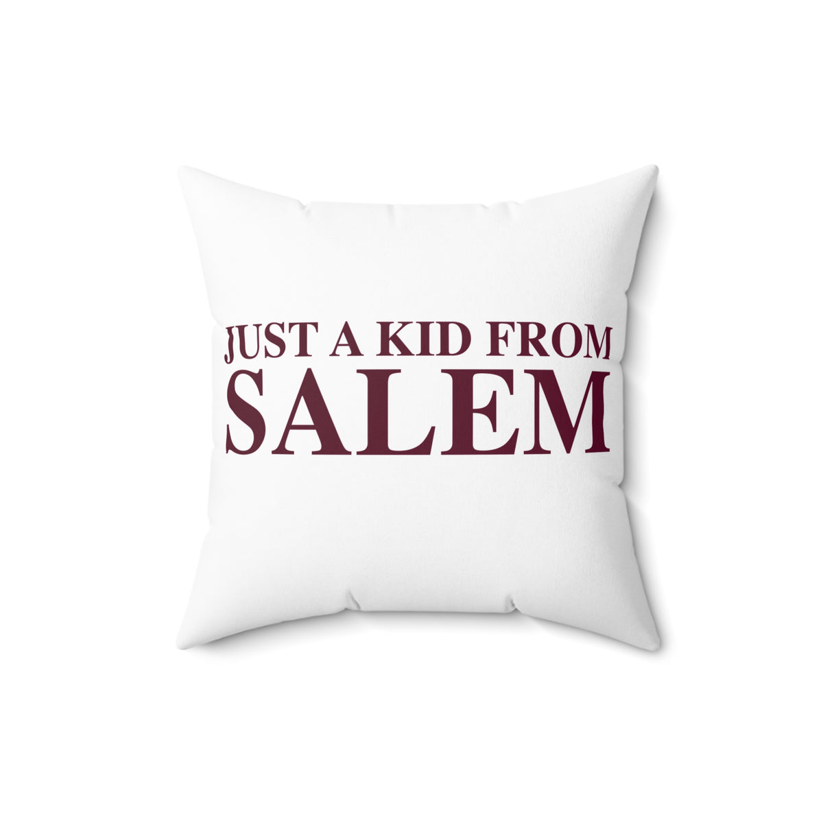 Just a kid from Salem Spun Polyester Square Pillow