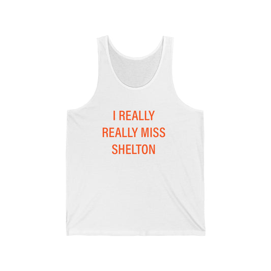 I Really Really Miss Shelton Unisex Jersey Tank Top