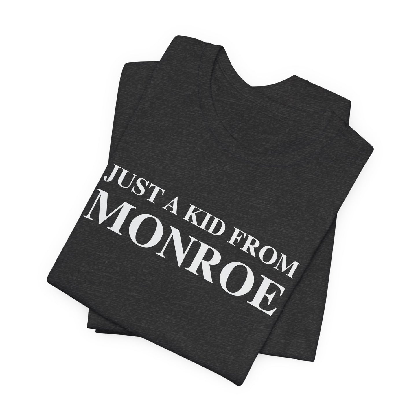 Just a kid from Monroe Unisex Jersey Short Sleeve T-Shirt